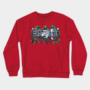 Respect is given and earned Crewneck Sweatshirt